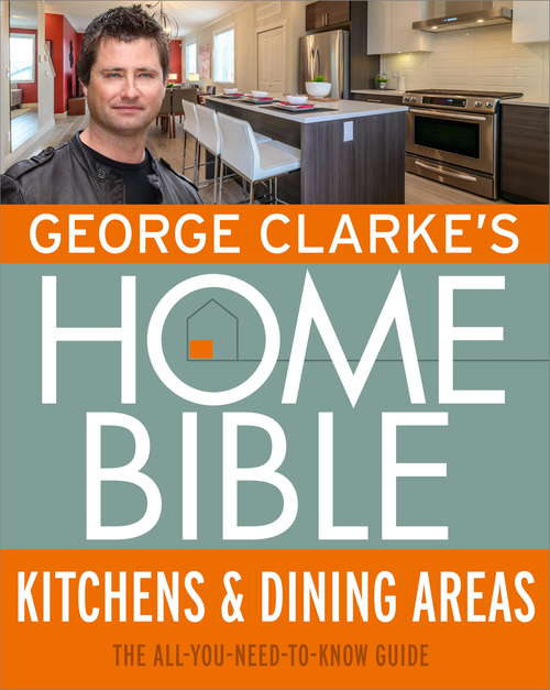 Book cover of George Clarke's Home Bible: The All-You-Need-To-Know Guide