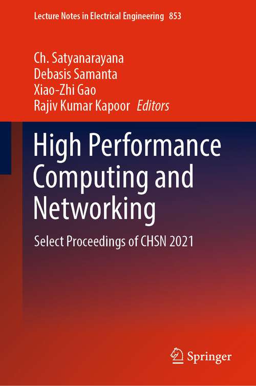 High Performance Computing and Networking: Select Proceedings of CHSN 2021 (Lecture Notes in Electrical Engineering #853)