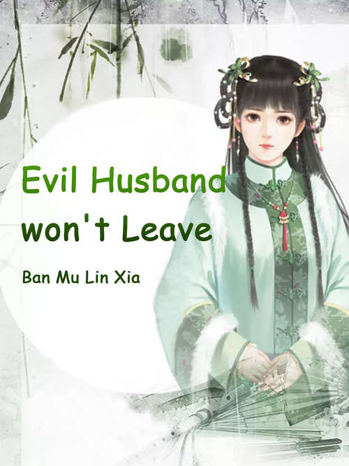 Evil Husband won't Leave: Volume 4 (Volume 4 #4)