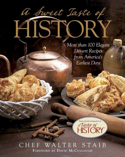 Book cover of Sweet Taste of History: More than 100 Elegant Dessert Recipes from America's Earliest Days