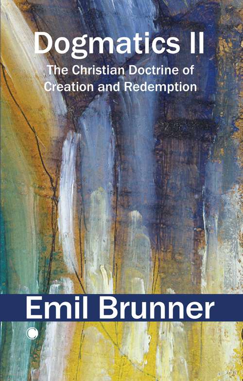 Book cover of Dogmatics II: The Christian Doctrine of Creation and Redemption