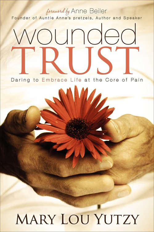 Book cover of Wounded Trust: Daring to Embrace Life at the Core of Pain