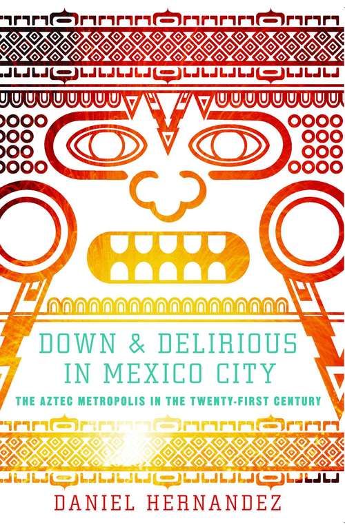 Book cover of Down and Delirious in Mexico City