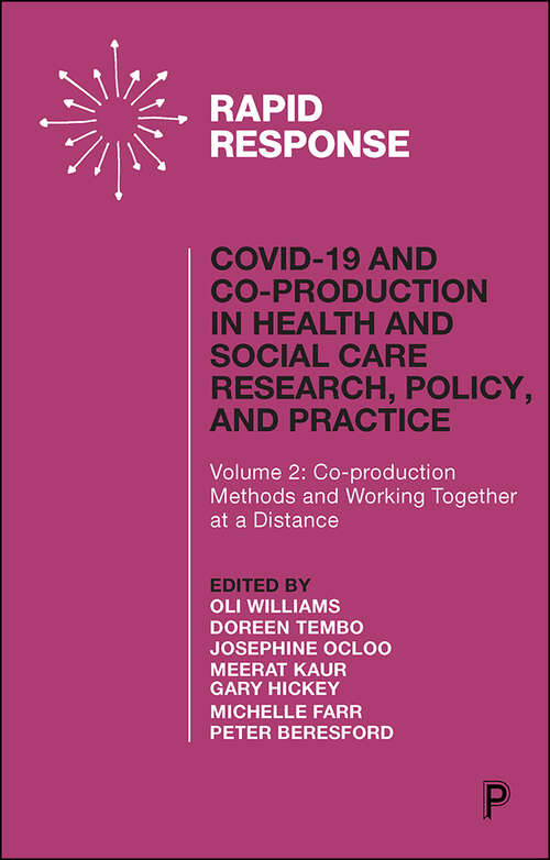 COVID-19 and Co-production in Health and Social Care Research, Policy, and Practice: Volume 2: Co-production Methods and Working Together at a Distance