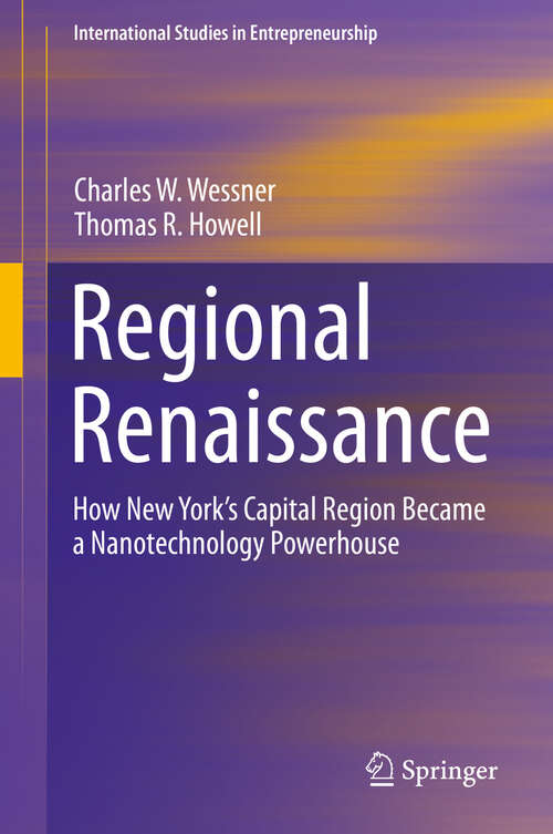 Book cover of Regional Renaissance: How New York’s Capital Region Became a Nanotechnology Powerhouse (1st ed. 2020) (International Studies in Entrepreneurship #42)