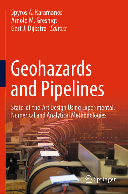 Book cover of Geohazards and Pipelines: State-of-the-Art Design Using Experimental, Numerical and Analytical Methodologies (1st ed. 2021)
