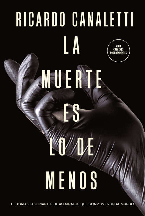 Book cover of La muerte es lo de menos: Historias fascinantes de asesinatos que conmovieron al mundo
