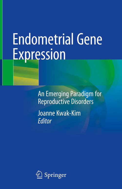Book cover of Endometrial Gene Expression: An Emerging Paradigm for Reproductive Disorders (1st ed. 2020)