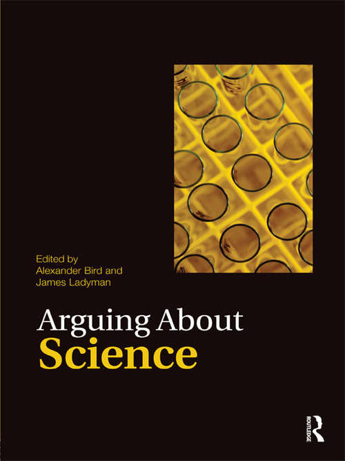 Arguing About Science (Arguing About Philosophy)