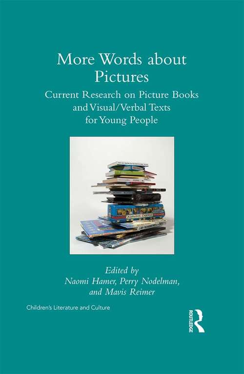 More Words about Pictures: Current Research on Picturebooks and Visual/Verbal Texts for Young People (Children's Literature and Culture)