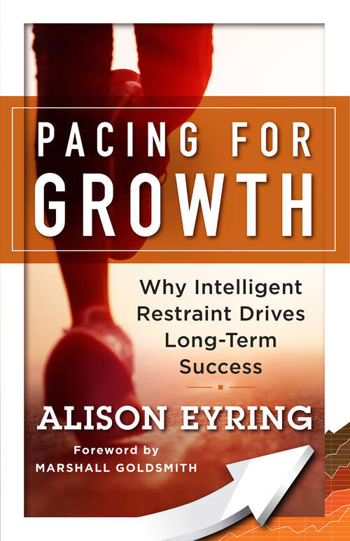 Book cover of Pacing for Growth: Why Intelligent Restraint Drives Long-term Success (1)
