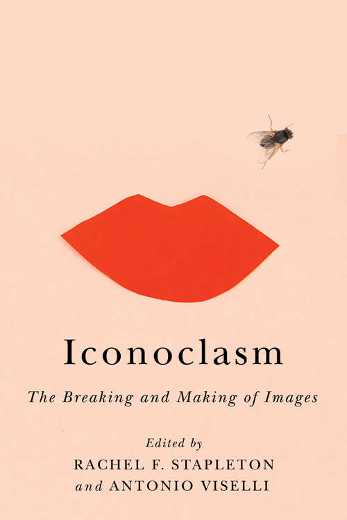 Iconoclasm: The Breaking and Making of Images