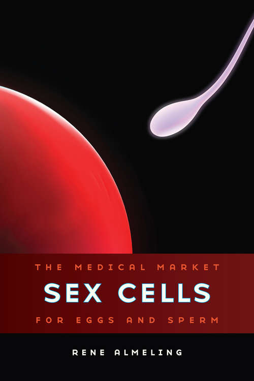 Book cover of Sex Cells: The Medical Market for Eggs and Sperm