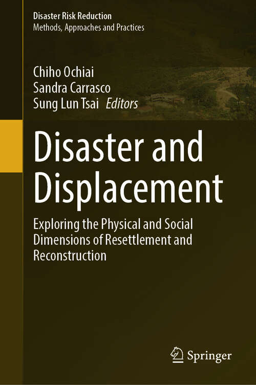 Book cover of Disaster and Displacement: Exploring the Physical and Social Dimensions of Resettlement and Reconstruction (Disaster Risk Reduction)