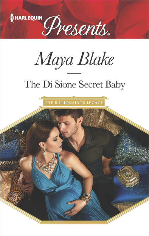 The Di Sione Secret Baby: The Di Sione Secret Baby The Playboy's Ruthless Pursuit Marrying Her Royal Enemy In The Sheikh's Service (The Billionaire's Legacy #4)