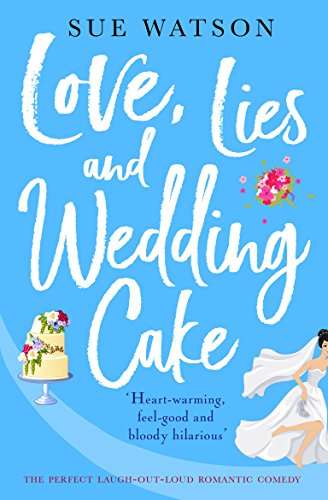Book cover of Love, Lies and Wedding Cake: The perfect laugh-out-loud romantic comedy