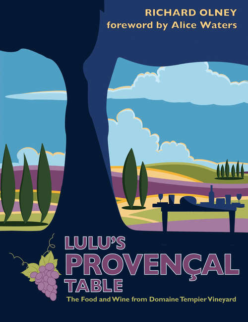 Lulu's Provençal table: The Food and Wine from Domaine Tempier Vineyard