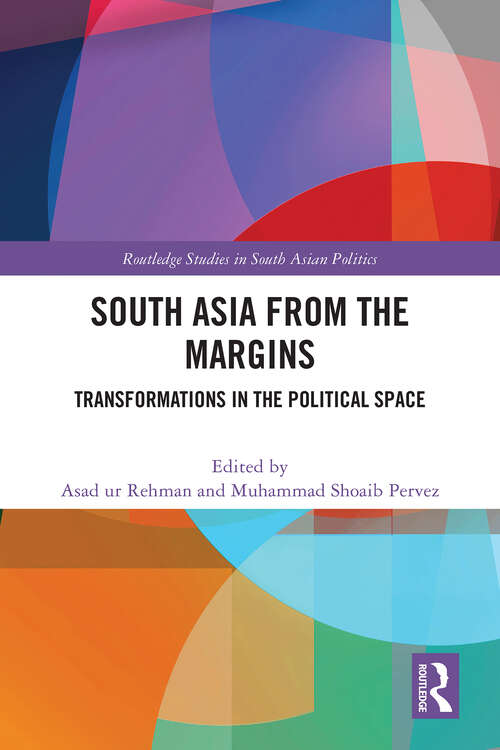 Book cover of South Asia from the Margins: Transformations in the Political Space (1) (Routledge Studies in South Asian Politics)