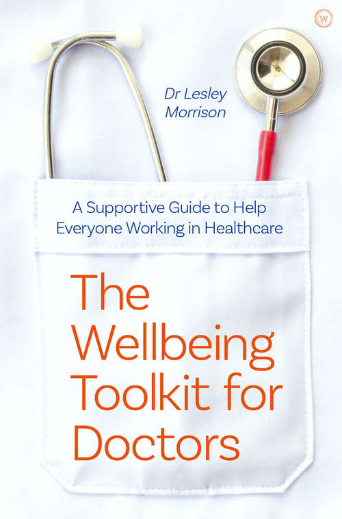 Book cover of The Wellbeing Toolkit for Doctors: A Supportive Guide to Help Everyone Working in Healthcare