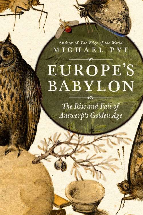 Book cover of Europe's Babylon: The Rise and Fall of Antwerp's Golden Age