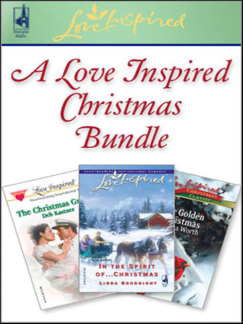 Book cover of A Love Inspired Christmas Bundle: The Christmas Groom; In The Spirit of . . . Christmas; and One Golden Christmas