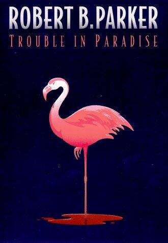 Book cover of Trouble in Paradise (A Jesse Stone Novel, #2)