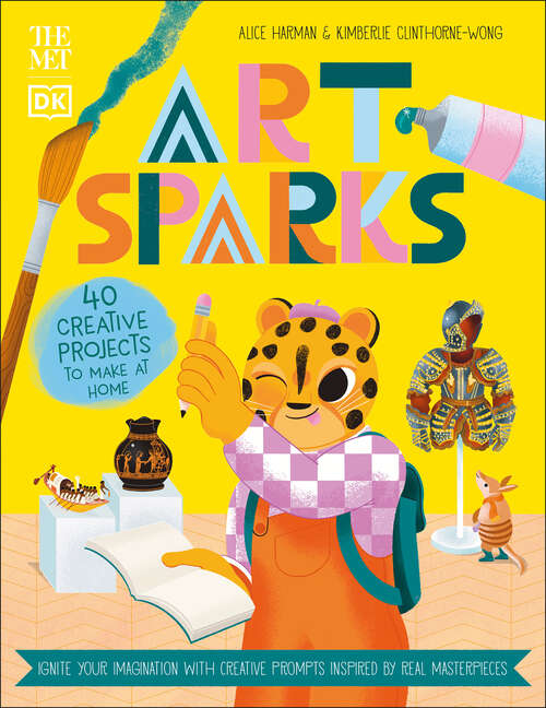 Book cover of The Met Art Sparks: Ignite Your Imagination with Creative Prompts Inspired by Real Masterpieces (DK The Met)