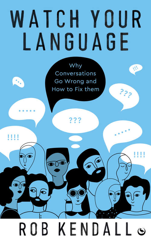 Book cover of Watch Your Language: Why Conversations Go Wrong and How to Fix Them