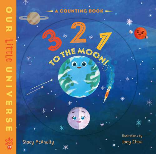 Book cover of 3 2 1 to the Moon!: A Counting Book with Orbiting Moon Cover (Our Little Universe)