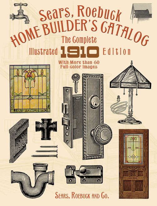 Book cover of Sears, Roebuck Home Builder's Catalog: The Complete Illustrated 1910 Edition