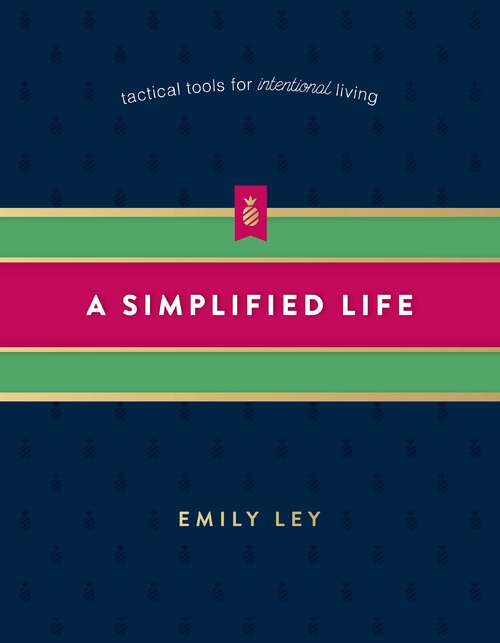 A Simplified Life: Tactical Tools for Intentional Living