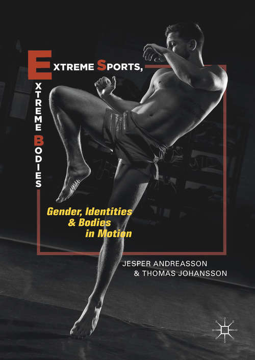 Book cover of Extreme Sports, Extreme Bodies: Gender, Identities and Bodies in Motion (1st ed. 2019)