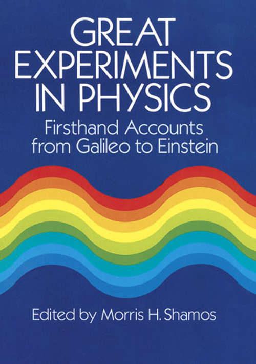 Book cover of Great Experiments in Physics: Firsthand Accounts from Galileo to Einstein
