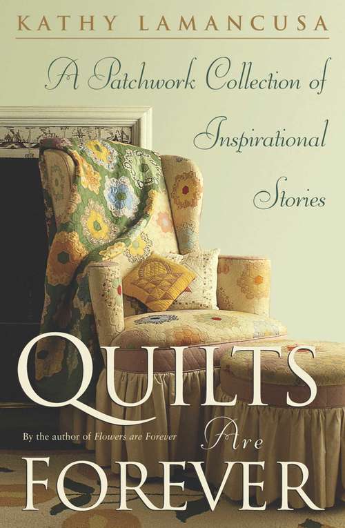 Book cover of Quilts Are Forever: A Patchwork Collection of Inspirational Stories