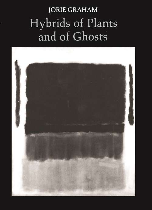 Book cover of Hybrids of Plants and of Ghosts (Princeton Series of Contemporary Poets #16)