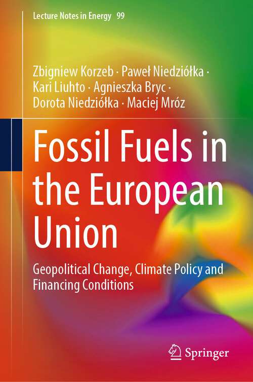 Book cover of Fossil Fuels in the European Union: Geopolitical Change, Climate Policy and Financing Conditions (2024) (Lecture Notes in Energy #99)