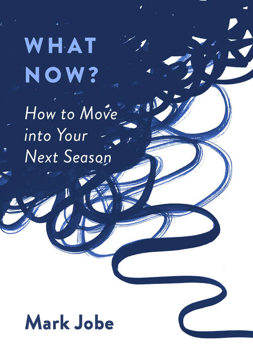 Book cover of What Now?: How to Move into Your Next Season