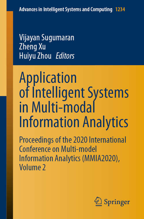 Application of Intelligent Systems in Multi-modal Information Analytics: Proceedings of the 2020 International Conference on Multi-model Information Analytics (MMIA2020), Volume 2 (Advances in Intelligent Systems and Computing #1234)