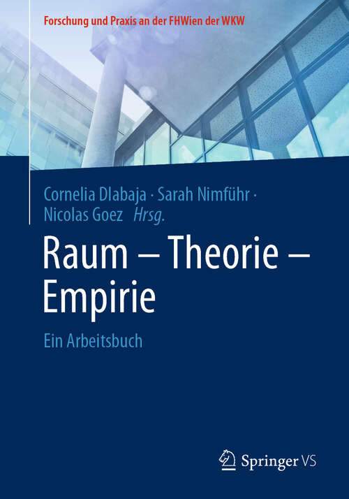 Book cover of Raum - Theorie - Empirie: Ein Arbeitsbuch (Forschung und Praxis an der FHWien der WKW)