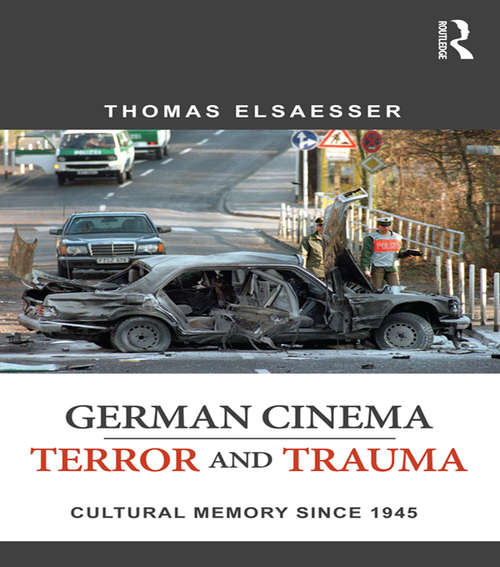 German Cinema - Terror and Trauma: Cultural Memory Since 1945