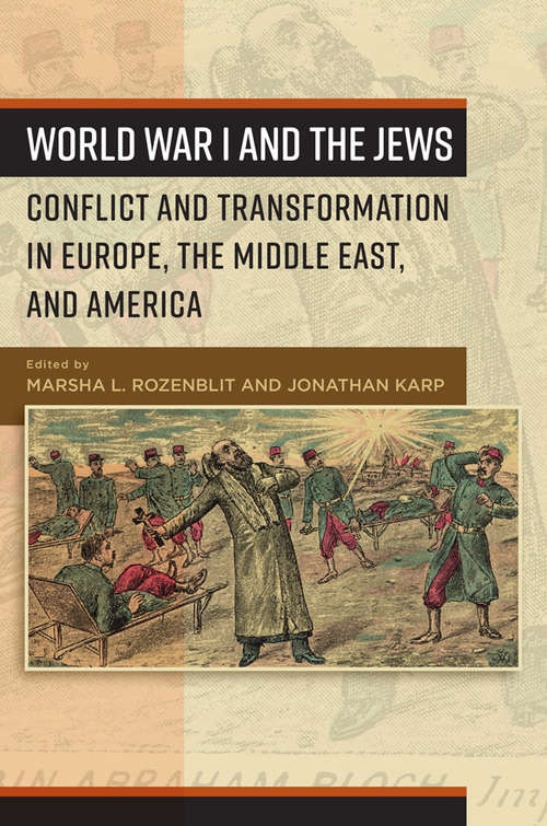 Book cover of World War I and the Jews: Conflict and Transformation in Europe, the Middle East, and America