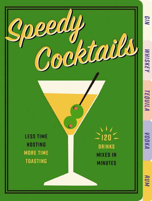 Book cover of Speedy Cocktails: 120 Drinks Mixed in Minutes