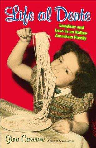 Book cover of Life al Dente: Laughter and Love in an Italian-American Family