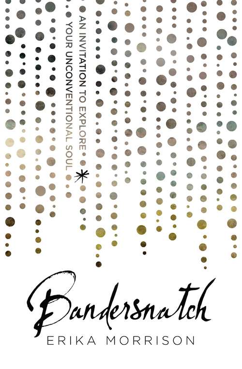 Book cover of Bandersnatch: An Invitation to Explore Your Unconventional Soul
