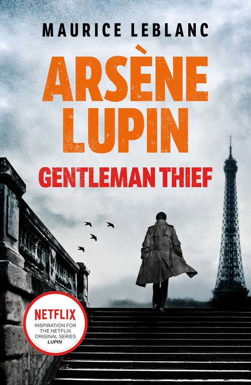 Book cover of Arsène Lupin, Gentleman-Thief: the inspiration behind the hit Netflix TV series, LUPIN
