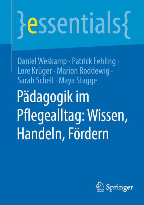 Book cover of Pädagogik im Pflegealltag: Wissen, Handeln, Fördern (essentials)