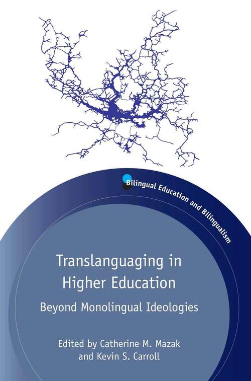 Translanguaging in Higher Education: Beyond Monolingual Ideologies