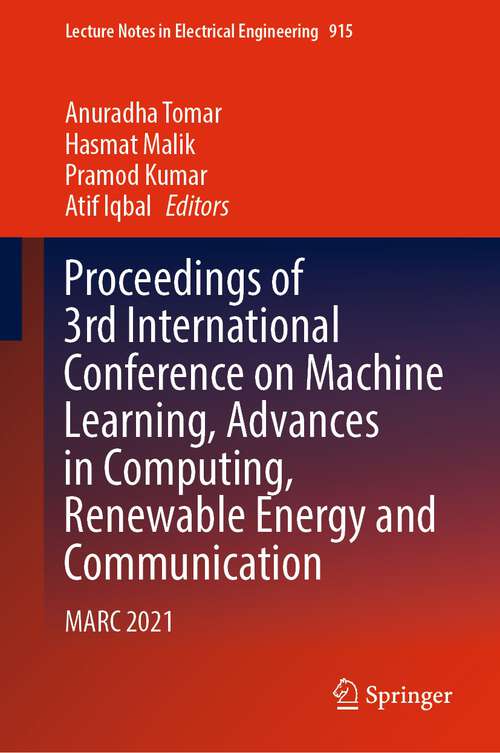 Book cover of Proceedings of 3rd International Conference on Machine Learning, Advances in Computing, Renewable Energy and Communication: MARC 2021 (1st ed. 2022) (Lecture Notes in Electrical Engineering #915)