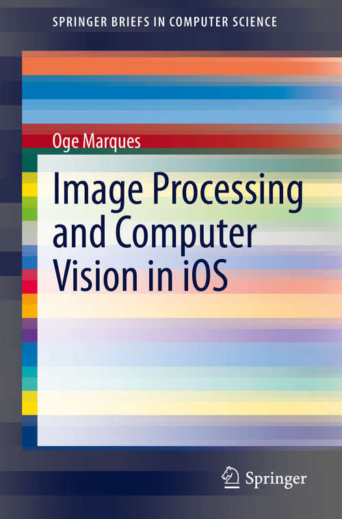 Book cover of Image Processing and Computer Vision in iOS (1st ed. 2020) (SpringerBriefs in Computer Science)