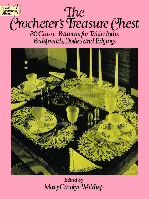Book cover of The Crocheter's Treasure Chest: 80 Classic Patterns for Tablecloths, Bedspreads, Doilies and Edgings